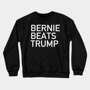 Bernie Beats Trump - Bernie Sanders, Bernie 2020, Anti-Trump Crewneck Sweatshirt